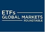 ETFs Global Markets Roundtable